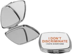 I DON’T DISCRIMINATE I hate everyone - Square Compact Mirror Personal Mirror